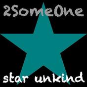 Star Unkind(2Someone)