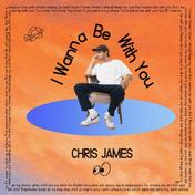 I Wanna Be with You(Chris James)