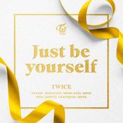 Just be yourself(TWICE)