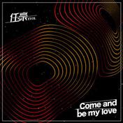 Come and be my love(任豪)
