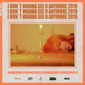 i don’t wanna see u anymore 2019(NINEONE #)